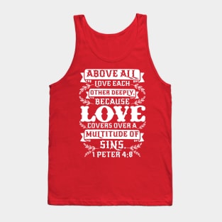 1 Peter 4:8 Love Covers Over A Multitude Of Sins Tank Top